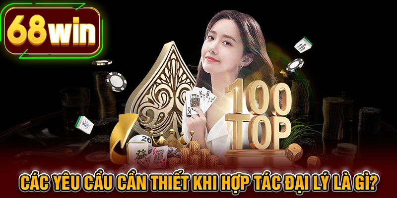 Các yêu cầu cần thiết khi hợp tác đại lý là gì?