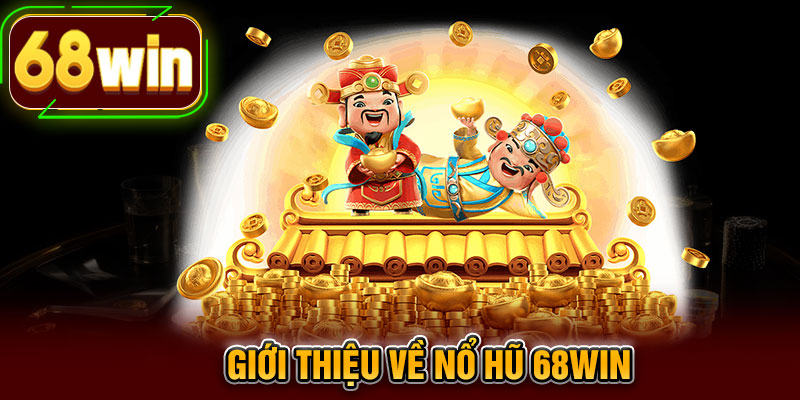 Giới thiệu về nổ hũ 68WIN