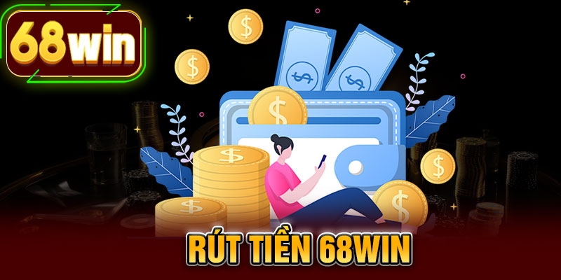 Rút Tiền 68WIN