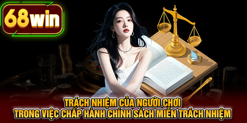 Trách nhiệm của người chơi trong việc chấp hành chính sách miễn trách nhiệm