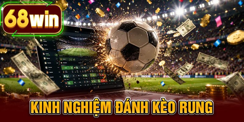 Kinh Nghiệm Đánh Kèo Rung